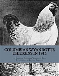 Columbian Wyandotte Chickens in 1913 (Paperback)