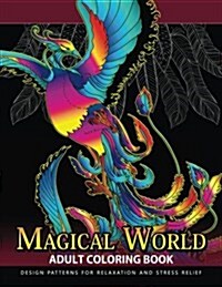 Magical World Adult Coloring Books: Adult Coloring Book Centaur, Phoenix, Mermaids, Pegasus, Unicorn, Dragon, Hydra and Friend. (Paperback)