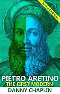 Pietro Aretino: The First Modern [Revised Edition] (Paperback)