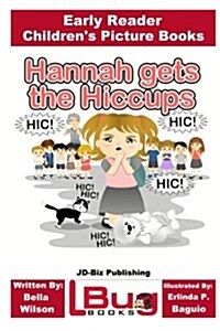 Hannah Gets the Hiccups - Early Reader - Childrens Picture Books (Paperback)