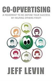 Co-Opvertising: A Movement to Re-Define Your Success by Simply Helping Others First! (Paperback)