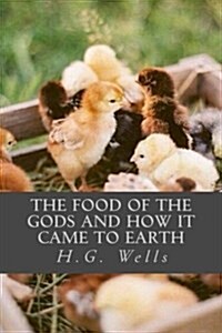 The Food of the Gods and How It Came to Earth (Paperback)