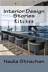 Interior Design Stories: Kitchen (Paperback)