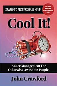 Cool It!: Anger Management for Otherwise Awesome People! (Paperback)
