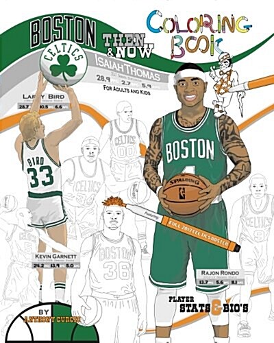 Isaiah Thomas and the Boston Celtics: Then and Now: The Ultimate Basketball Coloring Book for Adults and Kids (Paperback)