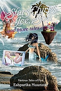 Stars, Chirps, Ice, Sun and More Tales of Fun: Various Tales of Fun (Paperback)