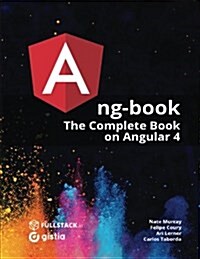 Ang-Book: The Complete Guide to Angular 4 (Paperback)