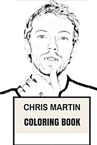 Chris Martin Coloring Book: English Britpop Frontman and Coldplay Singer and Songwriter Inspired Adult Coloring Book (Paperback)
