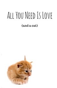 All You Need Is Love (and a Cat) (Notebook) (Paperback)