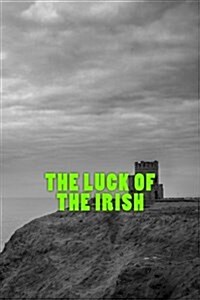 The Luck of the Irish: 150 Lined Pages: Ireland (Paperback)