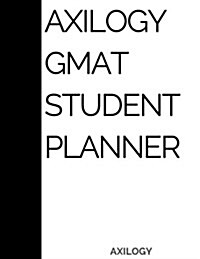 Axilogy GMAT Student Planner: A One Year Daily 24 Hour GMAT Planner (Paperback)