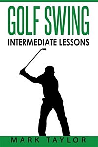 Golf Swing: Intermediate Lessons (Paperback)