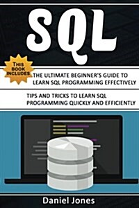 SQL: 2 Books in 1- The Ultimate Beginners Guide to Learn SQL Programming Effectively & Tips and Tricks to Learn SQL Progra (Paperback)