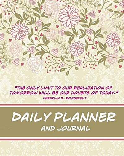 Daily Planner and Journal: Inspirational Organizer for Daily Time Management and Appointments (Paperback)