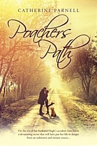 Poachers Path: On the Eve of Her Husband Hughs Accident Sam Learns a Devastating Secret That Will Later Put Her Life in Danger from (Paperback)