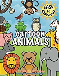 Easy to Draw Cartoon Animals: Draw & Color 26 Cute Animals (Paperback)