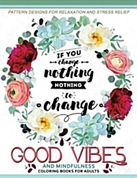 Good Vibes and Mindfulness Coloring Book for Adults: Motivate Your Life with Positive Words (Inspirational Quotes) (Paperback)