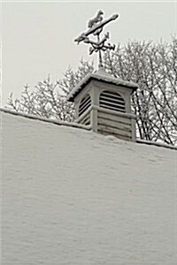 Journal Winter Weathervane Snow Covered Roof: (Notebook, Diary, Blank Book) (Paperback)