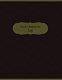 Court Reporter Log (Logbook, Journal - 126 Pages, 8.5 X 11 Inches): Court Reporter Logbook (Professional Cover, Large) (Paperback)