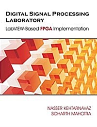 Digital Signal Processing Laboratory: LabVIEW-Based FPGA Implementation (Hardcover)