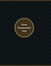 Crew Commander Log (Logbook, Journal - 126 Pages, 8.5 X 11 Inches): Crew Commander Logbook (Professional Cover, Large) (Paperback)