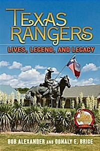 Texas Rangers: Lives, Legend, and Legacy (Hardcover)