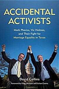Accidental Activists: Mark Phariss, Vic Holmes, and Their Fight for Marriage Equality in Texas (Hardcover)