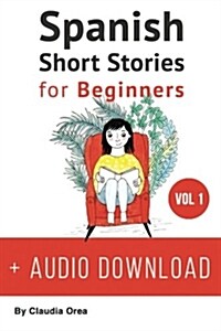 Spanish: Short Stories for Beginners: Improve Your Reading and Listening Skills in Spanish (Paperback)