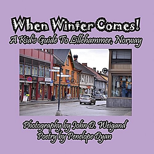 When Winter Comes! a Kids Guide to Lillehammer, Norway (Paperback)