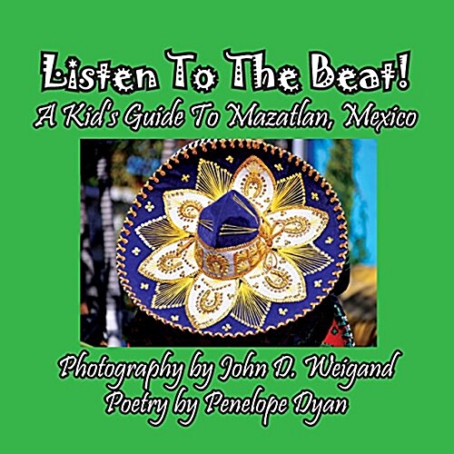 Listen to the Beat! a Kids Guide to Mazatlan, Mexico (Paperback)