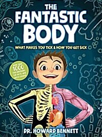 The Fantastic Body: What Makes You Tick & How You Get Sick (Hardcover)