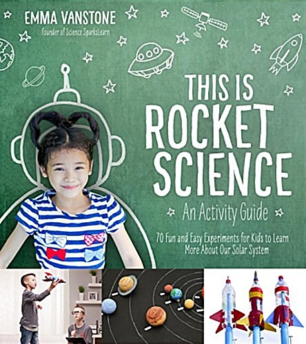 This Is Rocket Science: An Activity Guide: 70 Fun and Easy Experiments for Kids to Learn More about Our Solar System (Paperback)