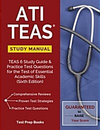 Ati Teas Study Manual: Teas 6 Study Guide & Practice Test Questions for the Test of Essential Academic Skills (Sixth Edition) (Paperback)