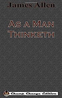 As a Man Thinketh (Chump Change Edition) (Paperback)