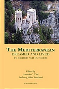 The Mediterranean Dreamed and Lived by Insiders and Outsiders (Paperback)