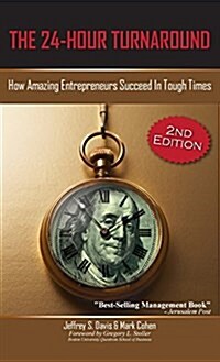 The 24-Hour Turnaround (2nd Edition): How Amazing Entrepreneurs Succeed in Tough Times (Hardcover)