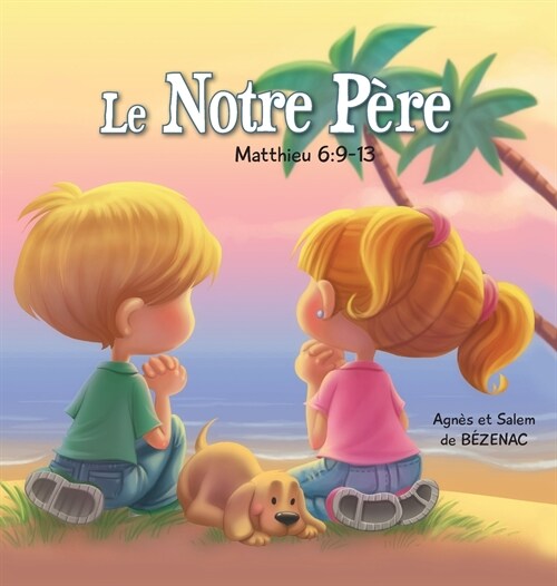 Le Notre P?e - Matthieu 6: 9-13: La Pri?e Du Seigneur (Hardcover)