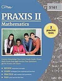 Praxis II Mathematics Content Knowledge Test (5161) Study Guide: Praxis Math Exam Prep and Practice Test Questions for the Praxis 5161 Exam (Paperback)
