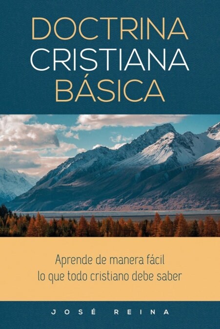 Doctrina Cristiana B?ica: Aprende de manera f?il lo que todo cristiano debe saber (Paperback)