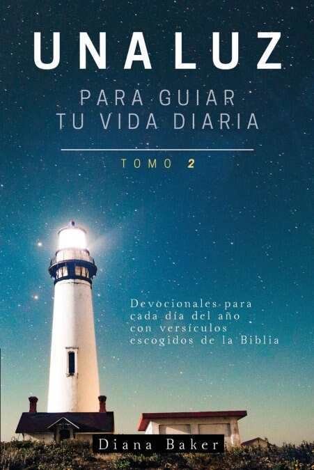 Una Luz Para Guiar Tu Vida - Tomo 2: Devocionales para cada d? del a? con vers?ulos escogidos de la Biblia (Paperback)