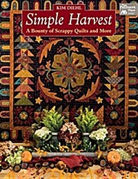 Simple Harvest: A Bounty of Scrappy Quilts and More (Paperback)