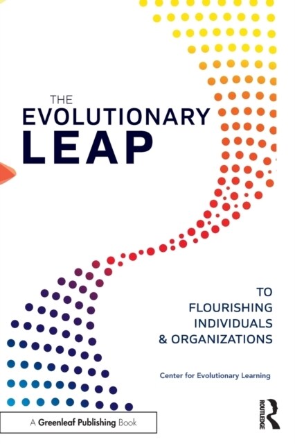 The Evolutionary Leap to Flourishing Individuals and Organizations (Paperback)