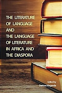 The Literature of Language and the Language of Literature in Africa and the Diaspora (Paperback)