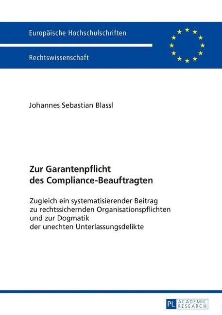 Zur Garantenpflicht Des Compliance-Beauftragten: Zugleich Ein Systematisierender Beitrag Zu Rechtssichernden Organisationspflichten Und Zur Dogmatik D (Hardcover)