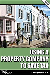 Using a Property Company to Save Tax 2017/18 (Paperback)