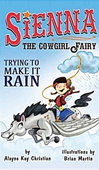 Sienna, the Cowgirl Fairy: Trying to Make It Rain (Hardcover)