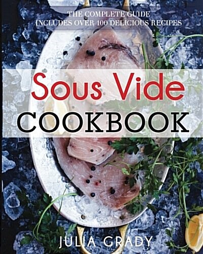 Sous Vide Cookbook: Prepare Professional Quality Food Easily at Home (Paperback)