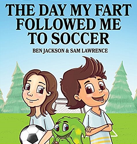 The Day My Fart Followed Me to Soccer (Hardcover)