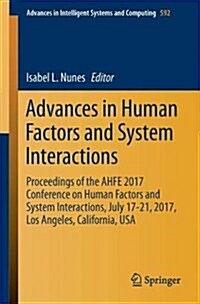 Advances in Human Factors and Systems Interaction: Proceedings of the Ahfe 2017 International Conference on Human Factors and Systems Interaction, Jul (Paperback, 2018)