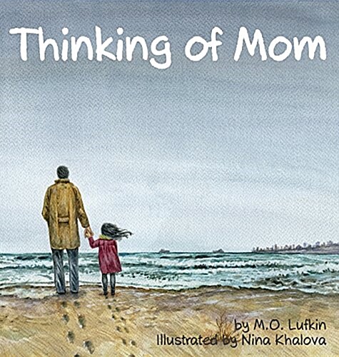 Thinking of Mom: A Childrens Picture Book about Coping with Loss (Hardcover)